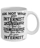 Funny Internist Mug Ask Not What Your Internist Can Do For You Coffee Cup 11oz 15oz White