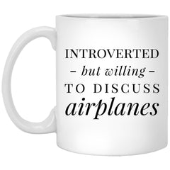 Funny Introverted But Willing To Discuss Airplanes Coffee Mug 11oz White XP8434