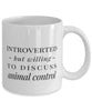Funny Introverted But Willing To Discuss Animal Control Coffee Mug 11oz White