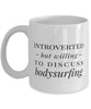 Funny Introverted But Willing To Discuss Bodysurfing Coffee Mug 11oz White
