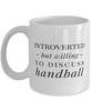 Funny Introverted But Willing To Discuss Handball Coffee Mug 11oz White