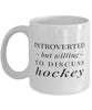 Funny Introverted But Willing To Discuss Hockey Coffee Mug 11oz White