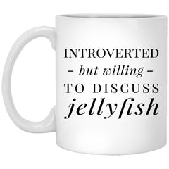Funny Introverted But Willing To Discuss Jellyfish Coffee Cup 11oz White XP8434