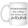 Funny Introverted But Willing To Discuss Jellyfish Coffee Cup 11oz White XP8434