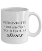 Funny Introverted But Willing To Discuss Shoes Coffee Mug 11oz White