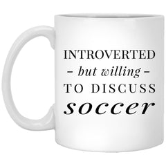 Funny Introverted But Willing To Discuss Soccer Coffee Cup 11oz White XP8434