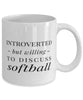 Funny Introverted But Willing To Discuss Softball Coffee Mug 11oz White