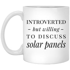 Funny Introverted But Willing To Discuss Solar Panels Coffee Cup 11oz White XP8434