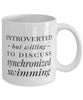 Funny Introverted But Willing To Discuss Synchronized Swimming Coffee Mug 11oz White