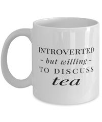 Funny Introverted But Willing To Discuss Tea Coffee Mug 11oz White