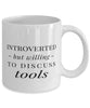 Funny Introverted But Willing To Discuss Tools Coffee Mug 11oz White
