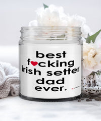 Funny Irish Setter Dog Candle B3st F-cking Irish Setter Dad Ever 9oz Vanilla Scented Candles Soy Wax