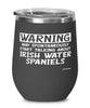 Funny Irish Water Spaniel Wine Glass Warning May Spontaneously Start Talking About Irish Water Spaniels 12oz Stainless Steel Black