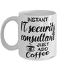 Funny IT Security Consultant Mug Instant IT Security Consultant Just Add Coffee Cup White