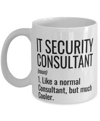Funny IT Security Consultant Mug Like A Normal Consultant But Much Cooler Coffee Cup 11oz 15oz White