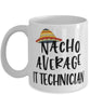 Funny IT Technician Mug Nacho Average IT Technician Coffee Mug 11oz White