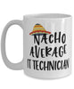 Funny IT Technician Mug Nacho Average IT Technician Coffee Cup 15oz White