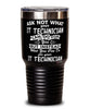 Funny IT Technician Tumbler Ask Not What Your IT Technician Can Do For You 30oz Stainless Steel Black
