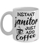 Funny Janitor Mug Instant Janitor Just Add Coffee Cup White