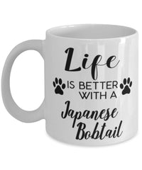 Funny Japanese Bobtail Cat Mug Life Is Better With A Japanese Bobtail Coffee Cup 11oz 15oz White