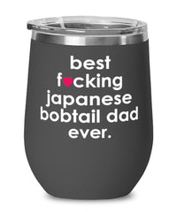 Funny Japanese Bobtail Cat Wine Glass B3st F-cking Japanese Bobtail Dad Ever 12oz Stainless Steel Black