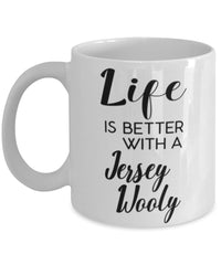Funny Jersey Wooly Rabbit Mug Life Is Better With A Jersey Wooly Coffee Cup 11oz 15oz White