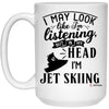 Funny Jet Ski Mug I May Look Like I'm Listening But In My Head I'm Jet Skiing Coffee Cup 15oz White 21504