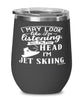 Funny Jet Ski Wine Glass I May Look Like I'm Listening But In My Head I'm Jet Skiing 12oz Stainless Steel Black