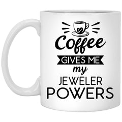 Funny Jeweler Mug Gift Coffee Gives Me My Jeweler Powers Coffee Cup 11oz White XP8434