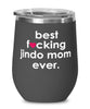 Funny Jindo Dog Wine Glass B3st F-cking Jindo Mom Ever 12oz Stainless Steel Black