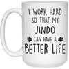 Funny Jindo Mug I Work Hard So That My Jindo Can Have A Better Life Coffee Cup 15oz White 21504