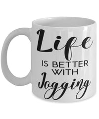 Funny Jogger Mug Life Is Better With Jogging Coffee Cup 11oz 15oz White