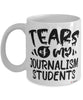 Funny Journalism Professor Teacher Mug Tears Of My Journalism Students Coffee Cup White