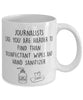 Funny Journalist Mug Journalists Like You Are Harder To Find Than Coffee Mug 11oz White