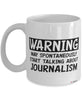 Funny Journalist Mug Warning May Spontaneously Start Talking About Journalism Coffee Cup White