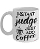 Funny Judge Mug Instant Judge Just Add Coffee Cup White