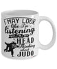 Funny Judo Mug I May Look Like I'm Listening But In My Head I'm Thinking About Judo Coffee Cup White