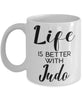 Funny Judo Mug Life Is Better With Judo Coffee Cup 11oz 15oz White