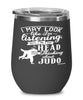 Funny Judo Wine Glass I May Look Like I'm Listening But In My Head I'm Thinking About Judo 12oz Stainless Steel Black