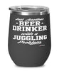 Funny Juggler Wine Glass Just Another Beer Drinker With A Juggling Problem 12oz Stainless Steel Black