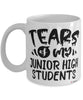 Funny Junior High Teacher Mug Tears Of My Junior High Students Coffee Cup White