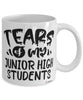 Funny Junior High Teacher Mug Tears Of My Junior High Students Coffee Cup White