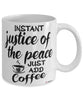 Funny Justice of The Peace Mug Instant Justice of The Peace Just Add Coffee Cup White