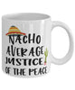 Funny Justice of The Peace Mug Nacho Average Justice of The Peace Coffee Mug 11oz White