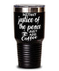 Funny Justice of The Peace Tumbler Instant Justice of The Peace Just Add Coffee 30oz Stainless Steel Black