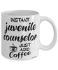Funny Juvenile Counselor Mug Instant Juvenile Counselor Just Add Coffee Cup White