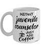 Funny Juvenile Counselor Mug Instant Juvenile Counselor Just Add Coffee Cup White