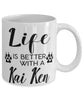 Funny Kai Ken Dog Mug Life Is Better With A Kai Ken Coffee Cup 11oz 15oz White