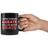 Funny Karate Mug I Dont Know Karate But I Do Know Krazy 11oz Black Coffee Mugs