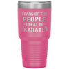 Funny Karate Tumbler Tears Of The People I Beat In Karate Laser Etched 30oz Stainless Steel Tumbler